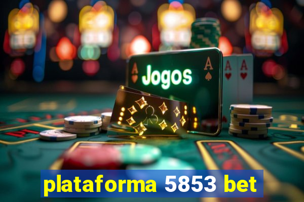 plataforma 5853 bet